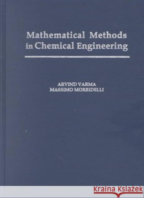 Mathematical Methods in Chemical Engineering Morbidelli Varma Massimo Morbidelli Arvind Varma 9780195098211