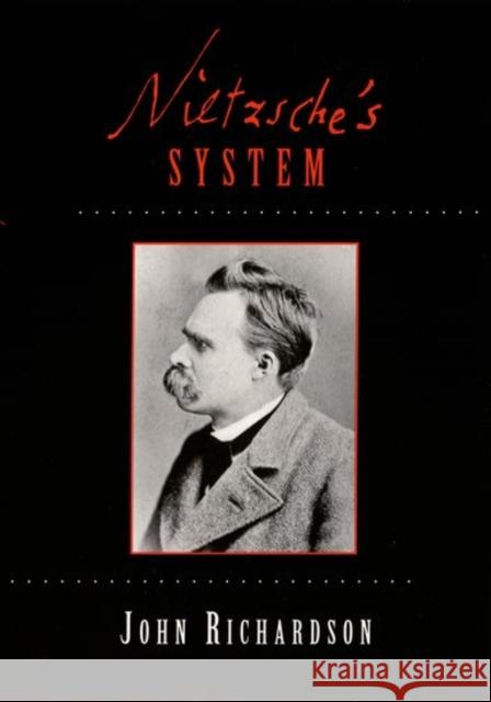Nietzsche's System John Richardson 9780195098464 Oxford University Press