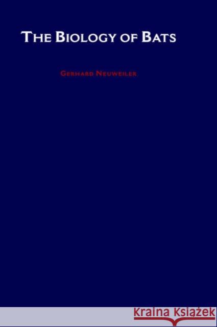 Biology of Bats Gerhard Neuweiler G. Neuweiler Ellen Covey 9780195099508 Oxford University Press
