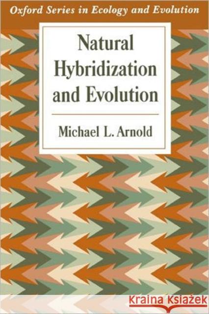 Natural Hybridization and Evolution Michael L. Arnold 9780195099751 Oxford University Press