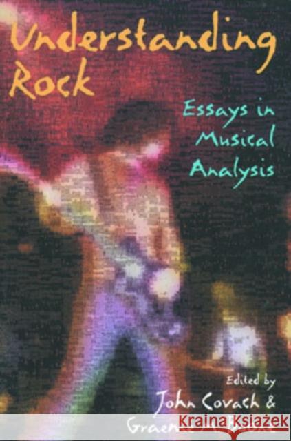 Understanding Rock : Essays in Musical Analysis Boone Covach John Covach Graeme Boone 9780195100051 