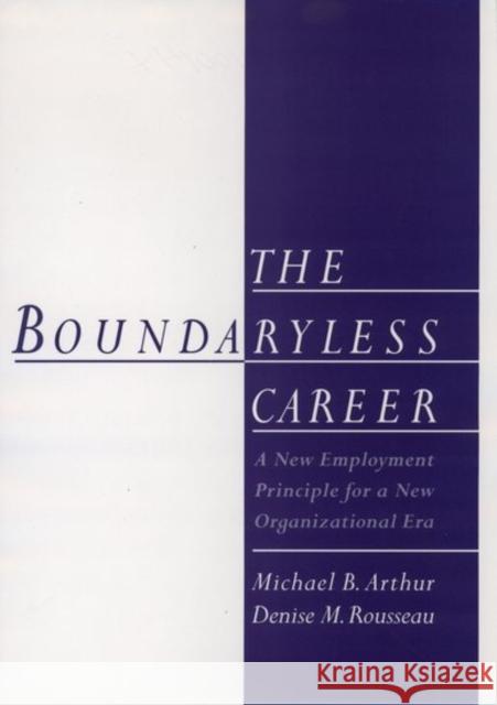 The Boundaryless Careers: A New Employment Principal for a New Organizational Era Arthur, Michael B. 9780195100143 Oxford University Press