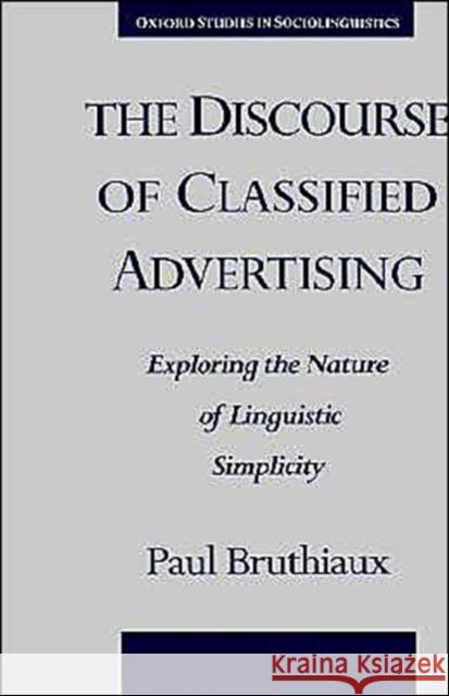 The Discourse of Classified Advertising: Exploring the Nature of Linguistic Simplicity Bruthiaux, Paul 9780195100327 Oxford University Press