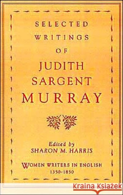 Selected Writings of Judith Sargent Murray Judith Sargent Murray Sharon M. Harris 9780195100389