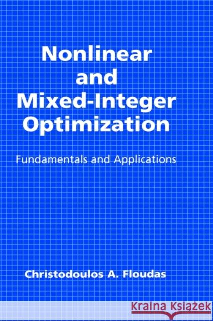Nonlinear and Mixed-Integer Optimization: Fundamentals and Applications Floudas, Christodoulos A. 9780195100563 Oxford University Press