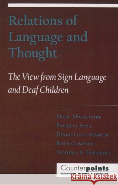 Relations of Language and Thought: The View from Sign Language and Deaf Children Marschark, Marc 9780195100587 Oxford University Press