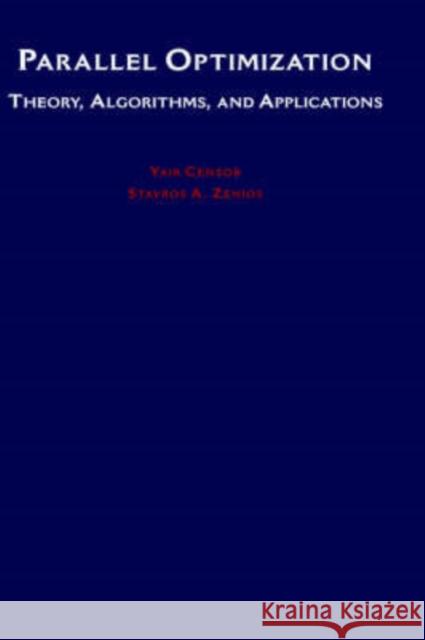 Parallel Optimization : Theory, Algorithms and Applications Yair Censor Stavros Zenios 9780195100624 Oxford University Press