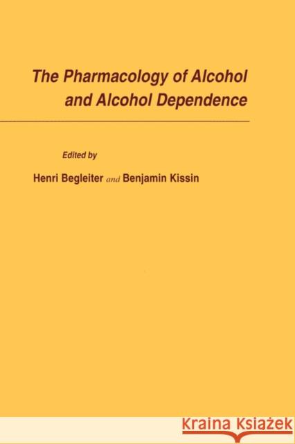 The Pharmacology of Alcohol and Alcohol Dependence Kissin Begleiter Henri Ed. Henry Ed. Henri Ed. Begleiter Benjamin Kissin 9780195100945 Oxford University Press, USA