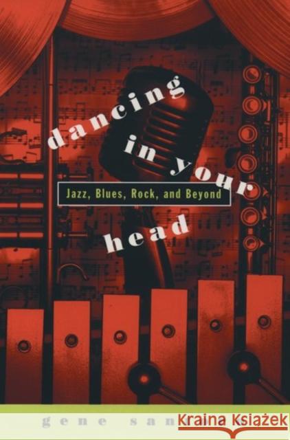 Dancing in Your Head : Jazz, Blues, Rock and Beyond Gene Santoro 9780195101232 