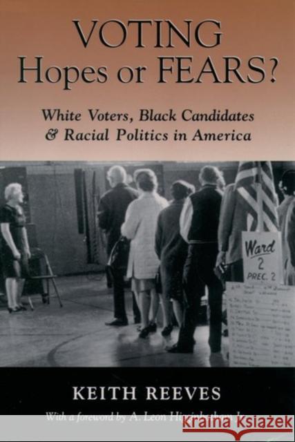 Voting Hopes or Fears?: White Voters, Black Candidates & Racial Politics in America Reeves, Keith 9780195101621 Oxford University Press