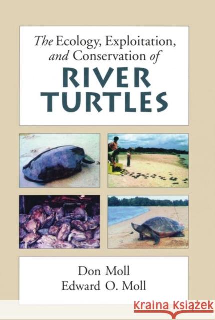 The Ecology, Exploitation and Conservation of River Turtles Don Moll Edward O. Moll 9780195102291 Oxford University Press, USA