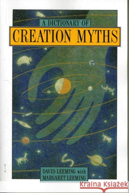 A Dictionary of Creation Myths David Adams Leeming Margaret Adams Leeming 9780195102758
