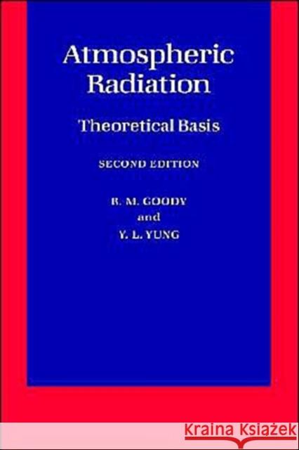 Atmospheric Radiation: Theoretical Basis R. M. Goody Y. L. Yung 9780195102918 Oxford University Press