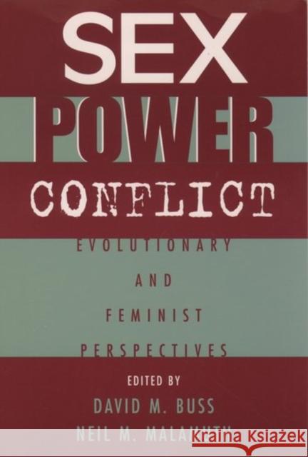 Sex, Power, Conflict : Evolutionary and Feminist Perspectives David M. Buss Neil Malamuth 9780195103571 