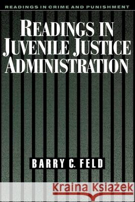 Readings in Juvenile Justice Administration Barry C. Feld 9780195104059 Oxford University Press