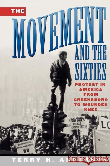 The Movement and the Sixties Anderson, Terry H. 9780195104578 0