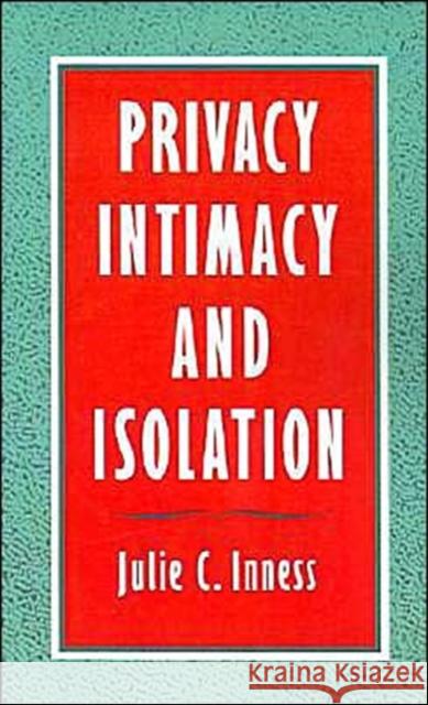 Privacy, Intimacy, and Isolation Julie C. Inness 9780195104608 Oxford University Press