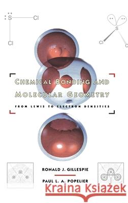 Chemical Bonding and Molecular Geometry: From Lewis to Electron Densities R. J. Gillespie P. L. A. Popelier Ronald J. Gillespie 9780195104950 Oxford University Press