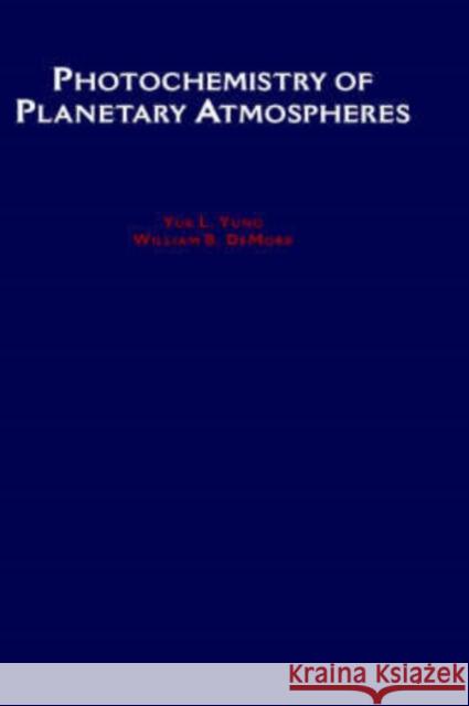 Photochemistry of Planetary Atmospheres DeMore Yung Y. L. Yung William B. DeMore 9780195105018 Oxford University Press, USA