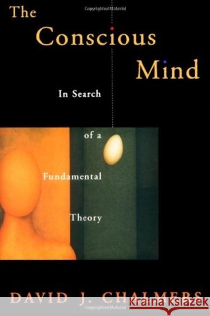 The Conscious Mind: In Search of a Fundamental Theory David J. Chalmers 9780195105537 Oxford University Press, USA