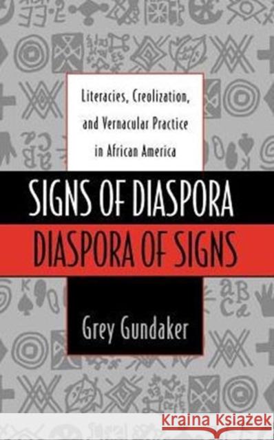 Signs of Diaspora Diaspora of Signs: Literacies, Creolization, and Vernacular Practice in African America Gundaker, Grey 9780195107692 Oxford University Press