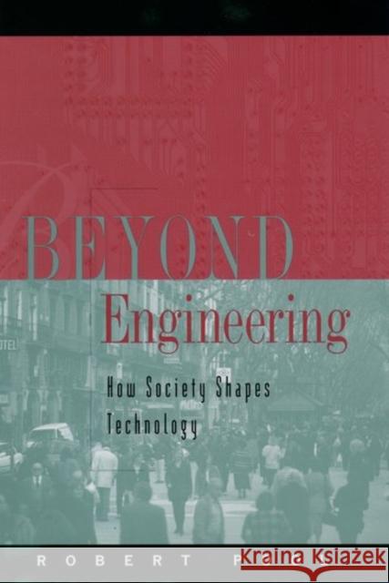 Beyond Engineering : How Society Shapes Technology Robert Pool 9780195107722 Oxford University Press