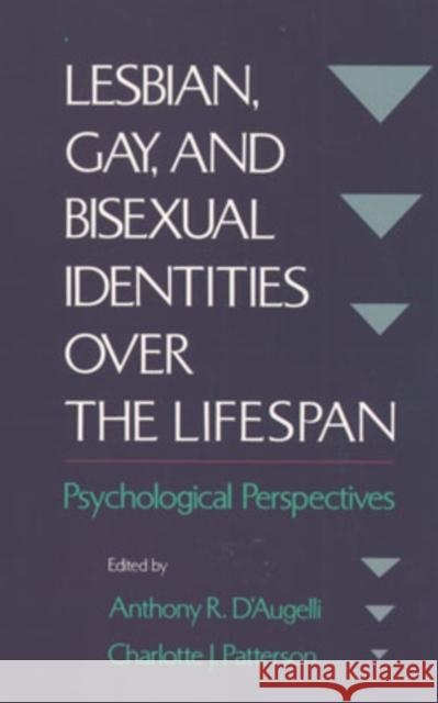 Lesbian, Gay, and Bisexual Identities Over the Lifespan: Psychological Perspectives D'Augelli, Anthony R. 9780195108996 0