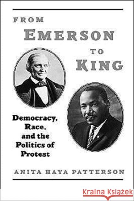 From Emerson to King: Democracy, Race, and the Politics of Protest Patterson, Anita Haya 9780195109153 Oxford University Press