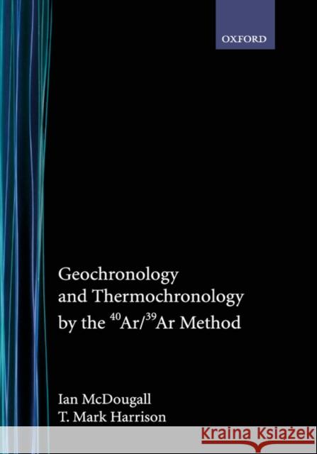 Geochronology and Thermochronology by the 40ar/39ar Method McDougall, Ian 9780195109207 Oxford University Press