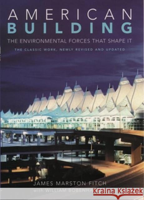 American Building: The Environmental Forces That Shape It James Marston Fitch William Bobenhausen 9780195110401 Oxford University Press, USA