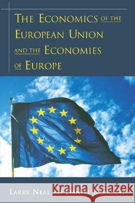 The Economics of the European Union and the Economies of Europe Larry Neal Daniel Barbezat 9780195110685 Oxford University Press