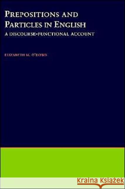 Prepositions & Particles in English: A Discourse-Functional Account O'Dowd, Elizabeth M. 9780195111026 Oxford University Press