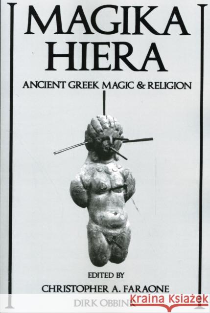 Magika Hiera: Ancient Greek Magic and Religion Faraone, Christopher A. 9780195111408 0