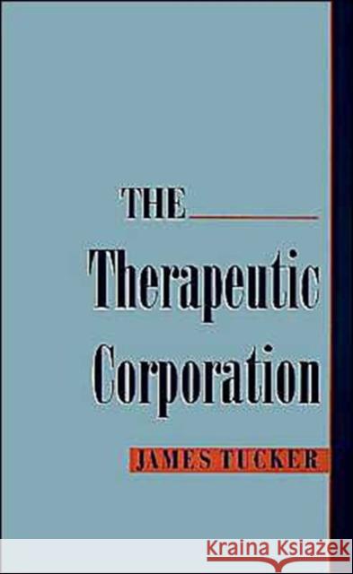 The Therapeutic Corporation James Tucker 9780195111750 Oxford University Press