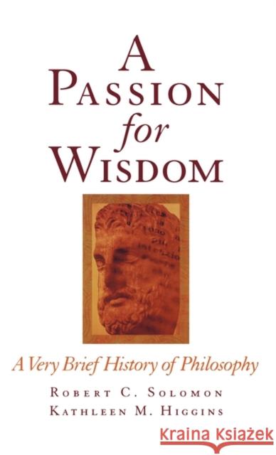 A Passion for Wisdom: A Very Brief History of Philosophy Solomon, Robert C. 9780195112085