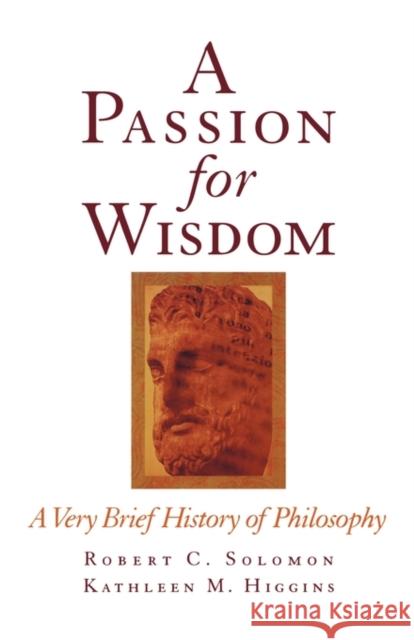 A Passion for Wisdom: A Very Brief History of Philosophy Solomon, Robert C. 9780195112092 0