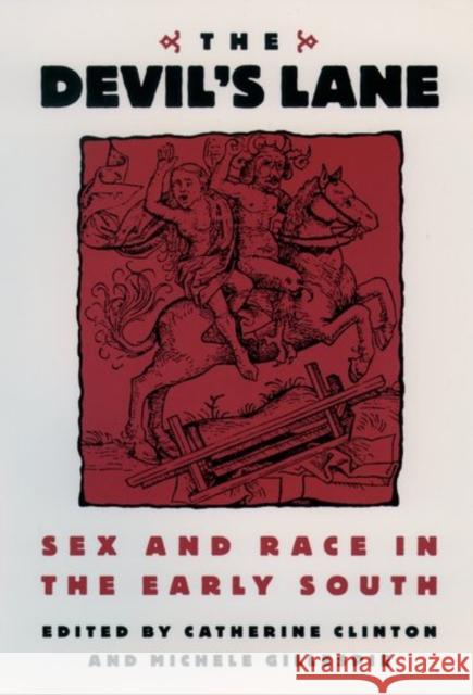 The Devil's Lane: Sex and Race in the Early South Clinton, Catherine 9780195112429