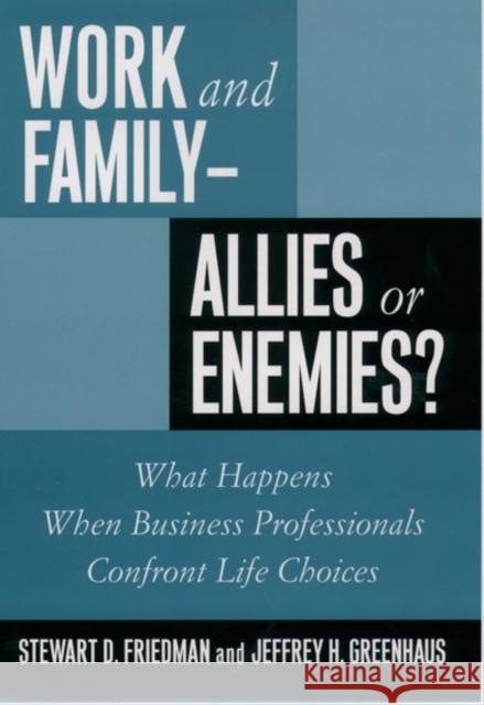 Work and Family: Allies of Enemies? Friedman, Stewart D. 9780195112757 Oxford University Press