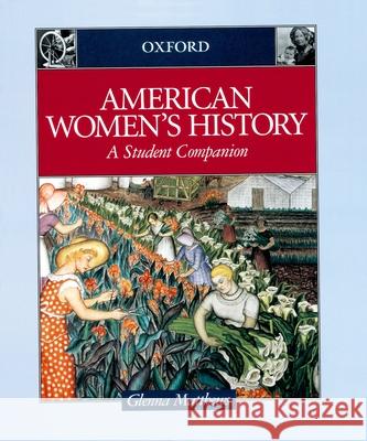 Student Companions to American History Glenna Matthews 9780195113174 Oxford University Press