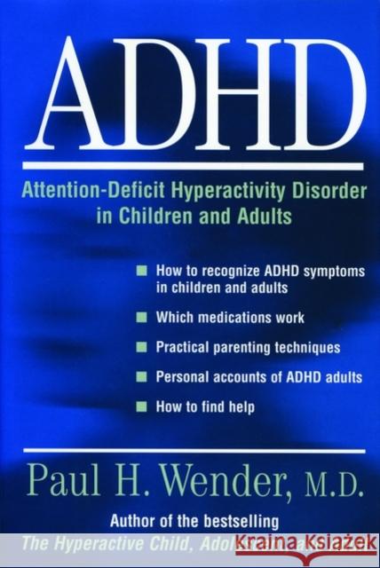 ADHD: Attention-Deficit Hyperactivity Disorder in Children, Adolescents, and Adults Paul H. Wender 9780195113495 Oxford University Press