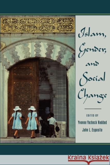Islam, Gender, and Social Change Esposito Haddad Yvonne Y. Haddad John L. Esposito 9780195113570 