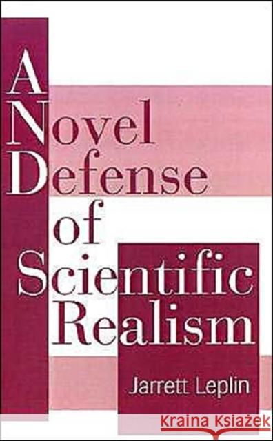 A Novel Defense of Scientific Realism Jarrett Leplin 9780195113631 Oxford University Press