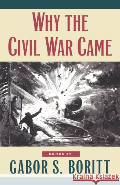 Why the Civil War Came G. S. Boritt 9780195113761 Oxford University Press, USA