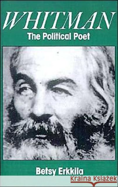 Whitman the Political Poet Betsy Erkkila 9780195113808 Oxford University Press