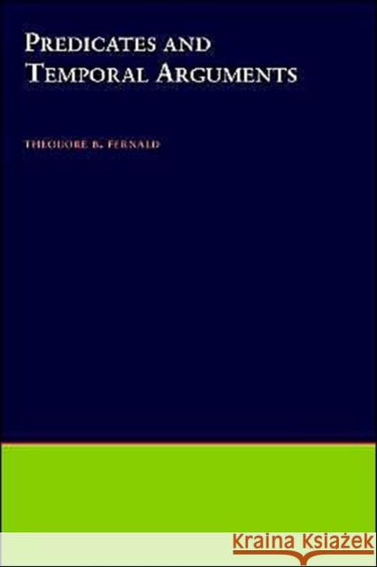 Predicates and Temporal Arguments Theodore B. Fernald 9780195114355 Oxford University Press, USA
