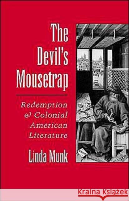 The Devil's Mousetrap: Redemption and Colonial American Literature Munk, Linda 9780195114942 Oxford University Press