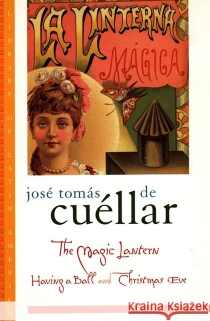 The Magic Lantern: Having a Ball and Christmas Eve De Cuellar, Jose Tomas 9780195115031 Oxford University Press