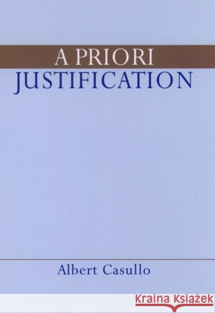 A Priori Justification Albert Casullo 9780195115055 Oxford University Press, USA