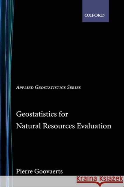Geostatistics for Natural Resources Evaluation Pierre Goovaerts 9780195115383 0