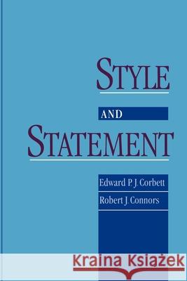 Style and Statement Edward P. J. Corbett Robert J. Connors 9780195115437 